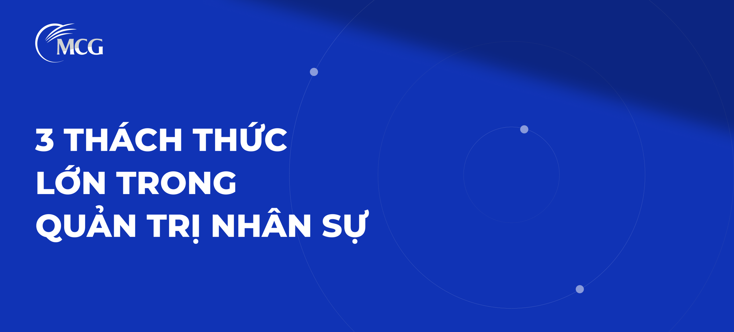 3 Thách thức lớn trong Quản trị nhân sự và Giải pháp